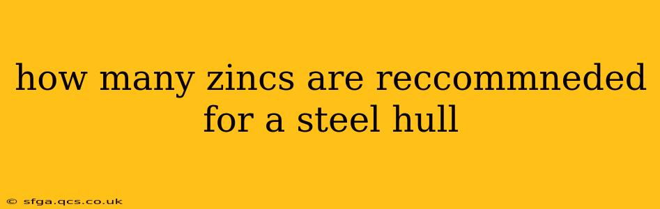 how many zincs are reccommneded for a steel hull