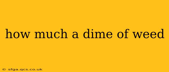 how much a dime of weed