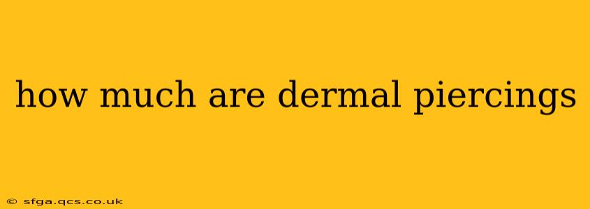 how much are dermal piercings
