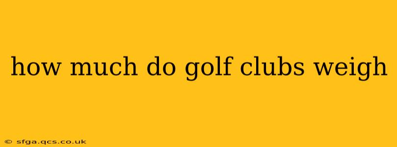 how much do golf clubs weigh