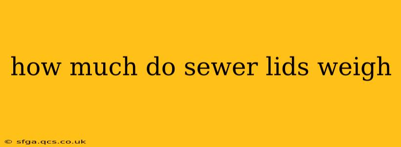 how much do sewer lids weigh