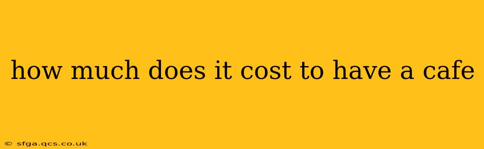 how much does it cost to have a cafe