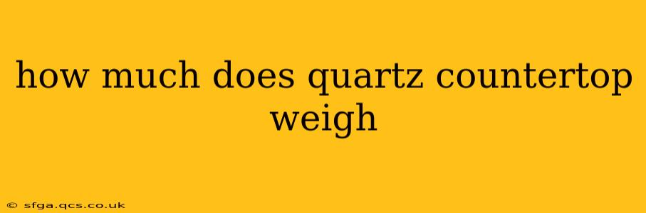 how much does quartz countertop weigh