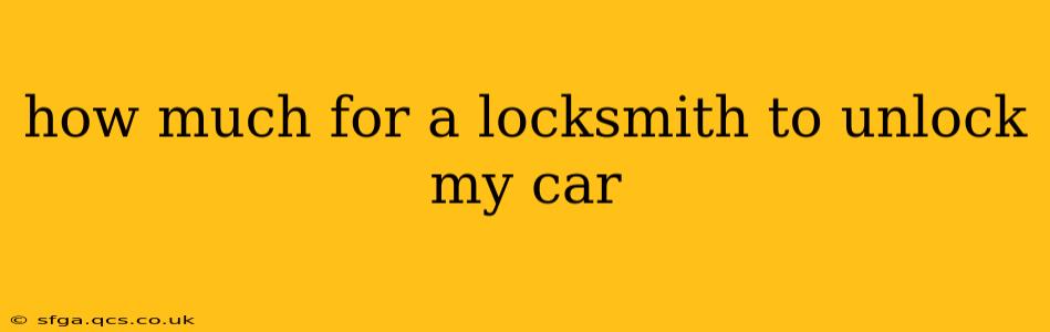 how much for a locksmith to unlock my car