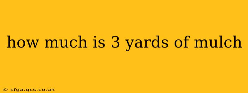 how much is 3 yards of mulch