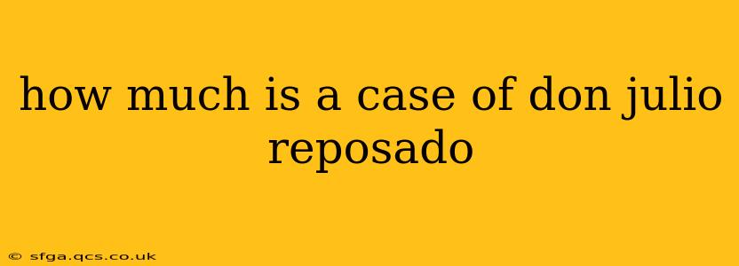 how much is a case of don julio reposado