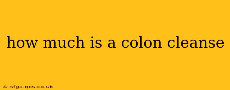 how much is a colon cleanse