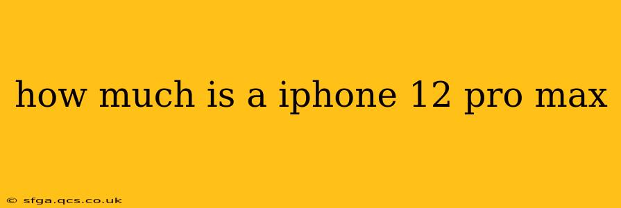 how much is a iphone 12 pro max