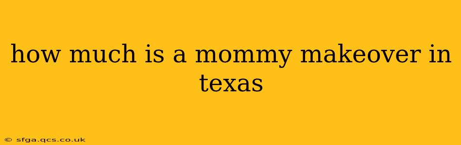 how much is a mommy makeover in texas