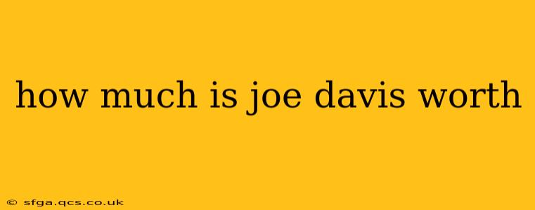 how much is joe davis worth