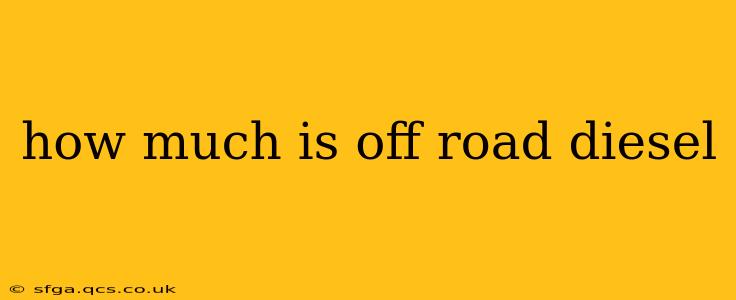 how much is off road diesel