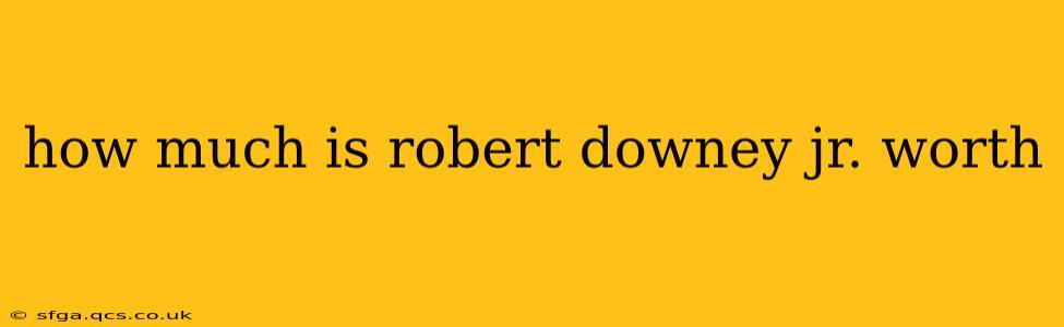 how much is robert downey jr. worth