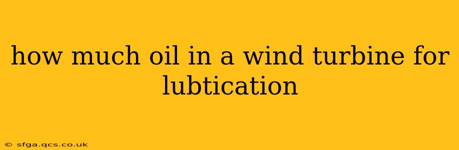 how much oil in a wind turbine for lubtication