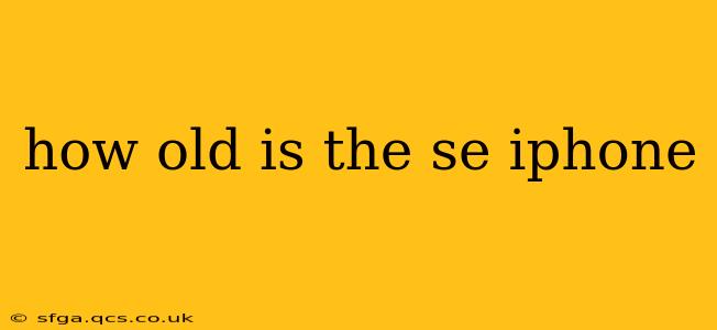 how old is the se iphone