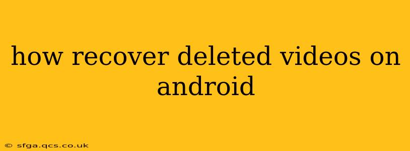 how recover deleted videos on android