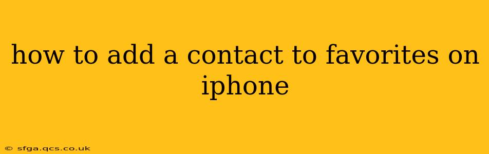 how to add a contact to favorites on iphone
