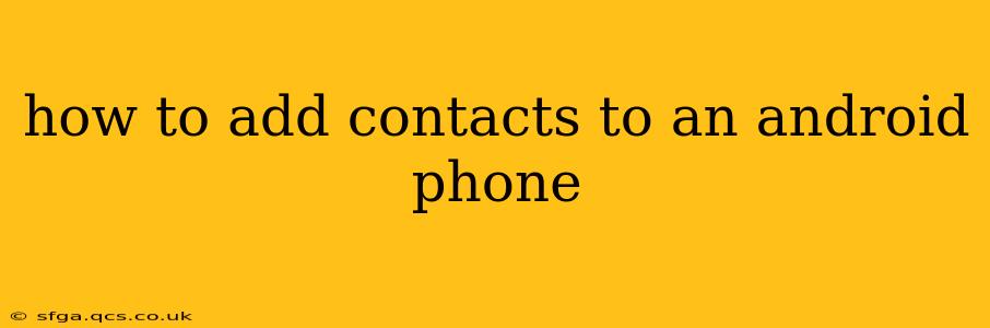 how to add contacts to an android phone