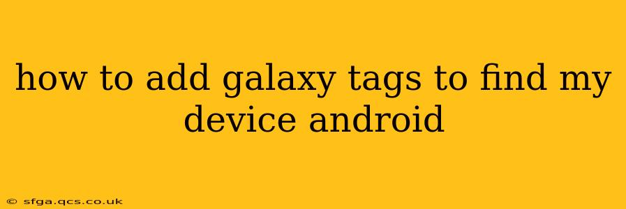 how to add galaxy tags to find my device android
