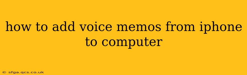 how to add voice memos from iphone to computer