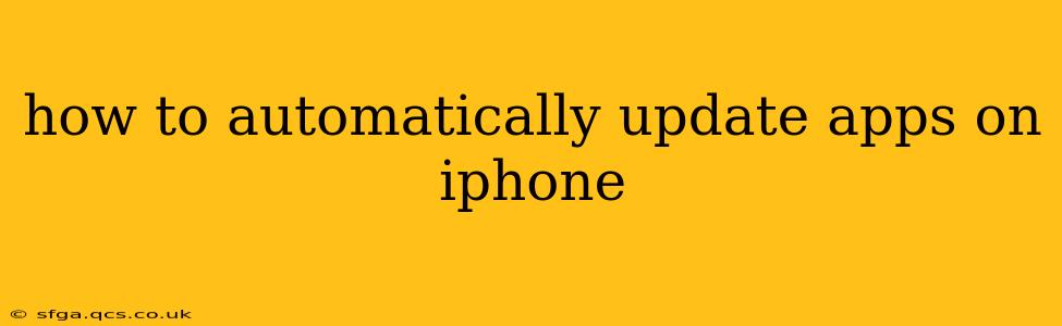how to automatically update apps on iphone