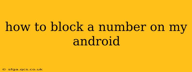 how to block a number on my android