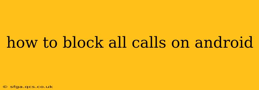 how to block all calls on android