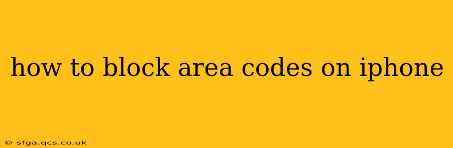 how to block area codes on iphone