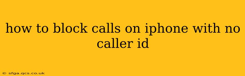 how to block calls on iphone with no caller id