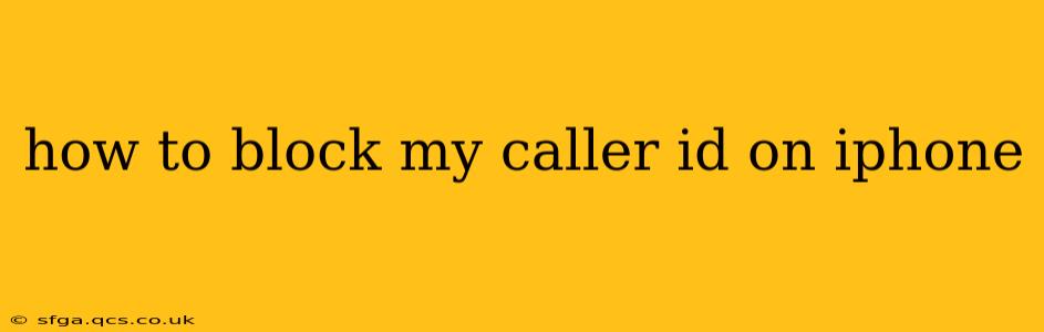 how to block my caller id on iphone