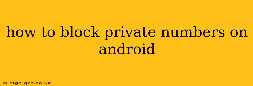 how to block private numbers on android