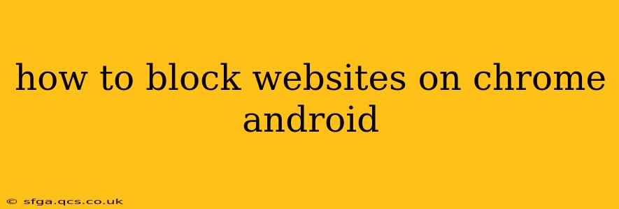how to block websites on chrome android
