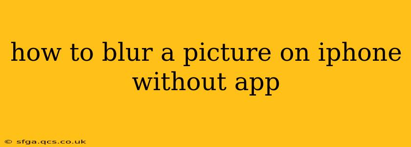 how to blur a picture on iphone without app