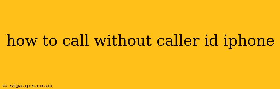 how to call without caller id iphone