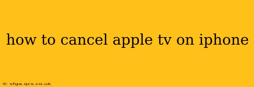 how to cancel apple tv on iphone