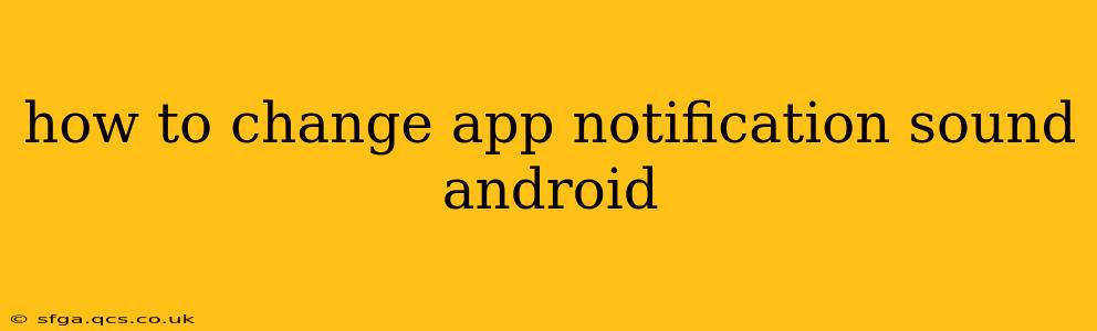 how to change app notification sound android