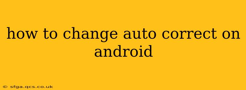 how to change auto correct on android