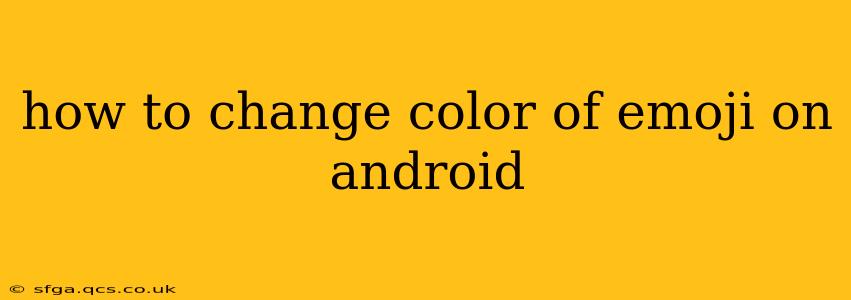 how to change color of emoji on android
