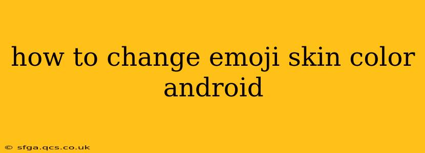 how to change emoji skin color android