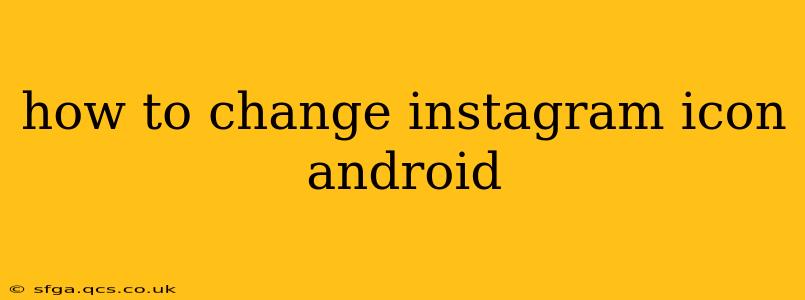 how to change instagram icon android