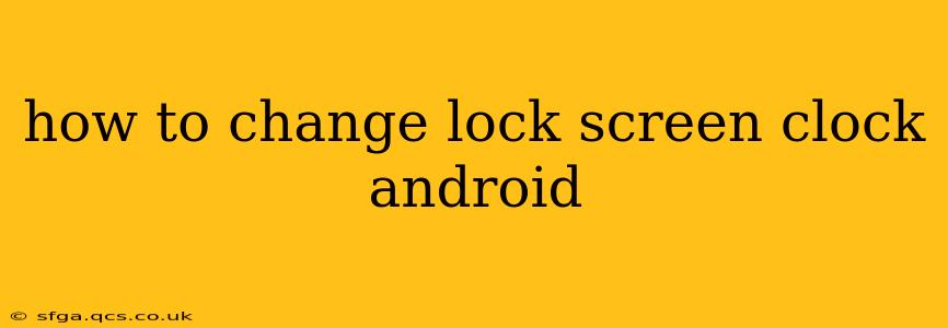 how to change lock screen clock android