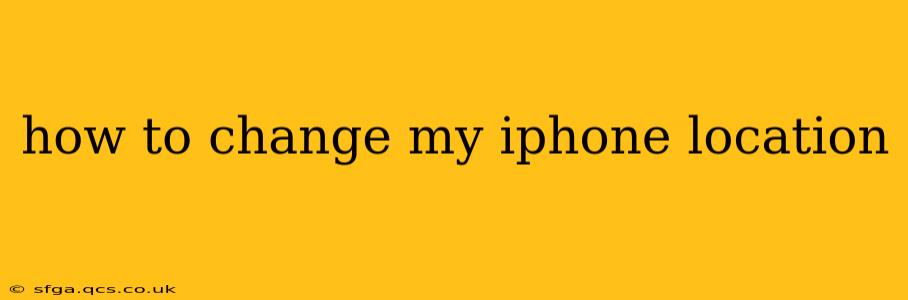 how to change my iphone location