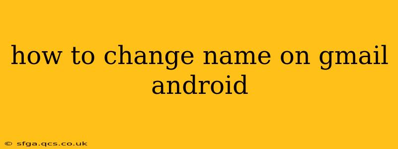 how to change name on gmail android