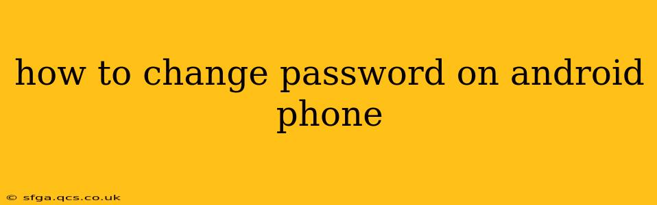 how to change password on android phone