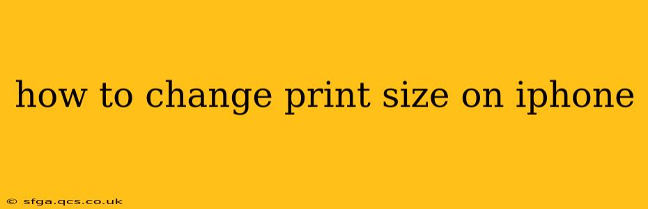 how to change print size on iphone