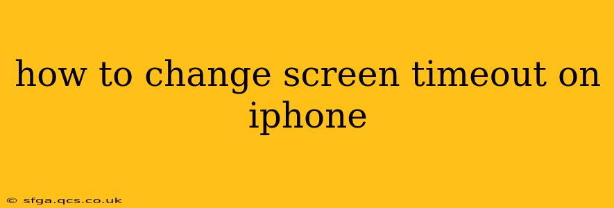 how to change screen timeout on iphone