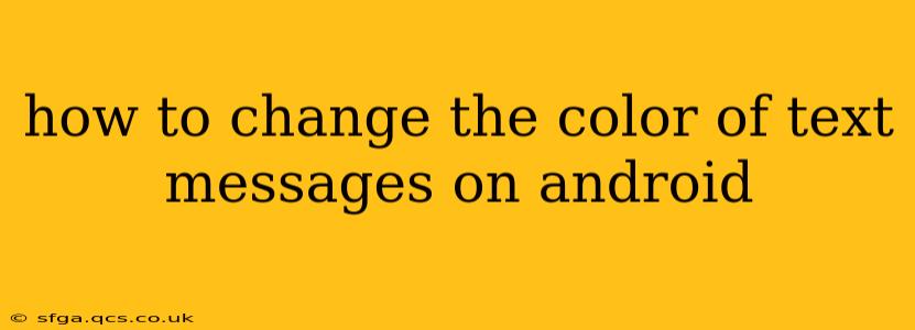 how to change the color of text messages on android