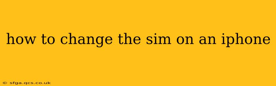 how to change the sim on an iphone