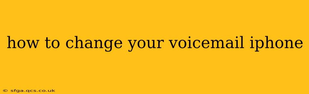 how to change your voicemail iphone