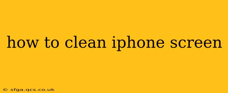 how to clean iphone screen