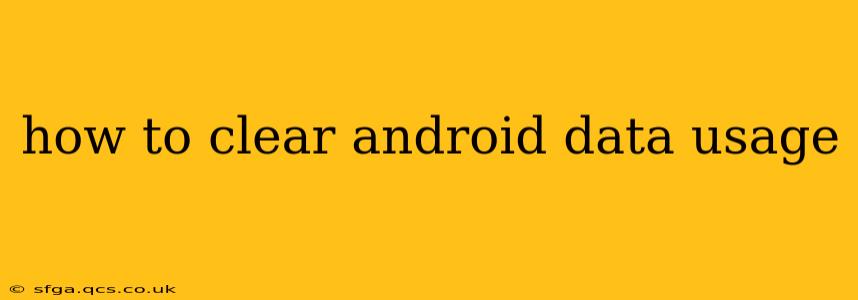 how to clear android data usage
